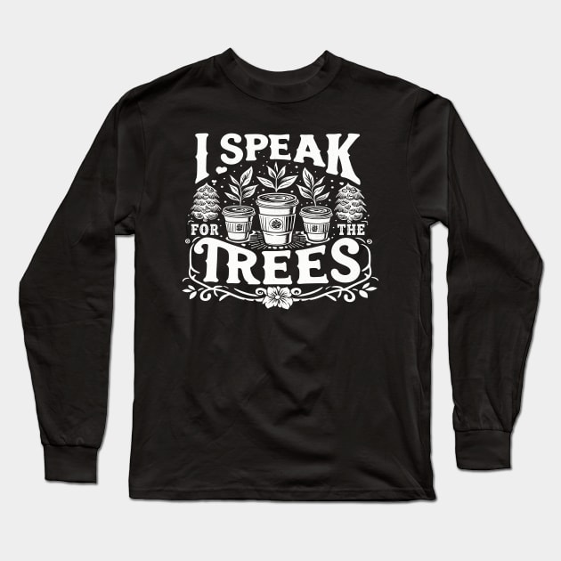 Earth Day Inspiration I Speak For Trees Vintage Coffee Fun Long Sleeve T-Shirt by cyryley